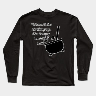 When witches stir things up, it's always a brew-tiful mess! Long Sleeve T-Shirt